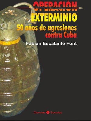 cover image of Operación exterminio. 50 años de agresiones contra Cuba